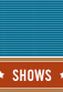 Shows
